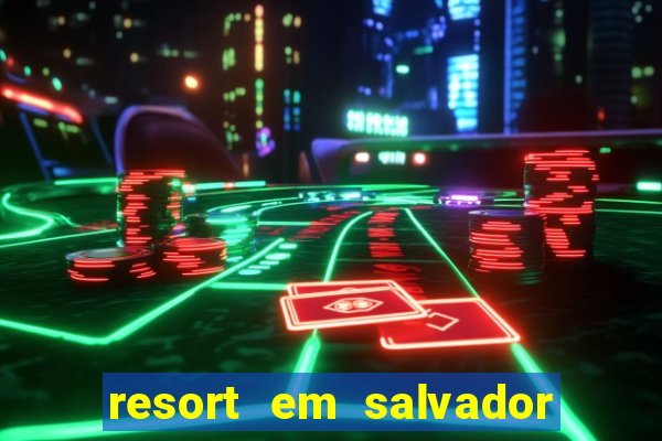 resort em salvador all inclusive